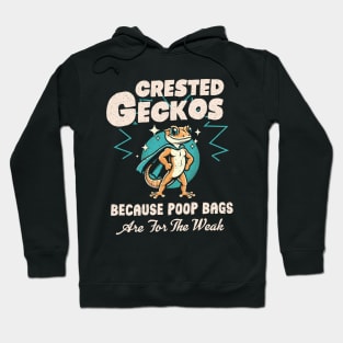 Crested Geckos Because Poop Bags Are For The Weak Hoodie